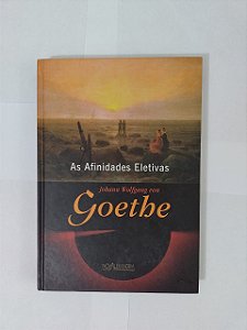 As afinidades Eletivas - Johann Wolfgang Von Goethe