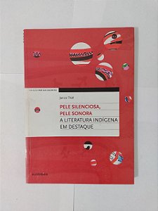 Pele Silenciosa, Pela Sonora: A Literatura Indígena em Destaque - Janice Thiél