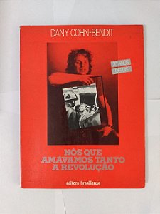 Nós que Amávamos Tanto a Revolução - Dany Cohn-Bendit