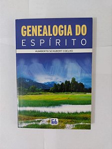 Genealogia do Espírito - Humberto Schubert Coelho