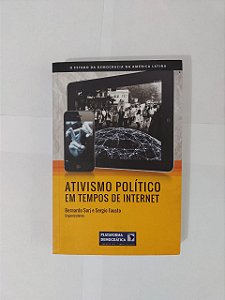 Ativismo Político em Tempo de Internet - Bernardo Sorj e Sergio Fausto