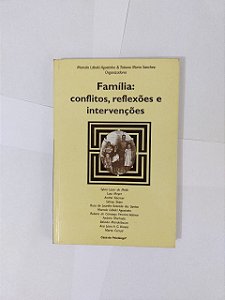 Família: Conflitos, Reflexões e Intervenções - Marcelo Lábaki Agostinho e Tatiana Maria Sanchez (Orgs.)