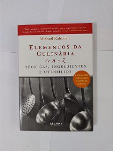 Elementos da Culinária de A a Z - Michael Ruhlman