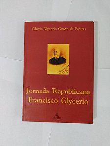Jornada Republicana Francisco Glycerio - Clovis Glycerio Gracie de Freitas