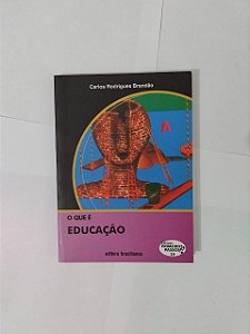 O Que é Educação - Carlos Rodrigues Brandão