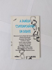 A Família Contemporânea em Debate - Maria do Carmo Brant de Carvalho (Org.)