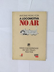 A Locomotiva no Ar - Antonio Pedro Tota