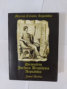 Dicionário Jurídico Brasileiro Acquaviva - Marcus Cláudio Acquaviva