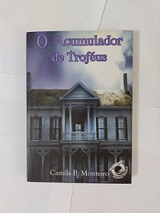 O Acumulador de Troféus - Camila B. Monteiro