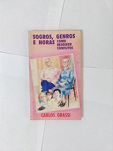 Sogros, Genros e Noras: Como Resolver Conflitos - Carlos Grassi (Mini)