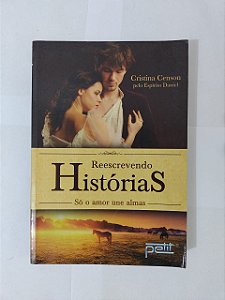Reescrevendo Histórias - Cristina Censo (Romance Espírita)