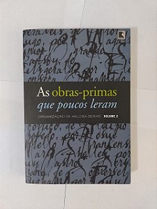 As Obras-Primas que poucos leram - Heloisa Seixa (Org.)