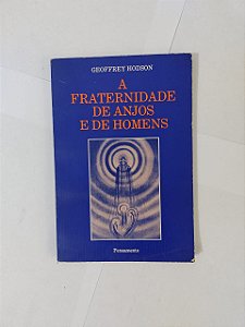 A Fraternidade de Anjos e de Homens - Geoffrey Hodson