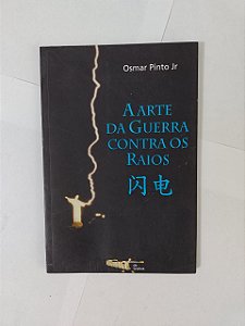 A Arte da Guerra Contra os Raios - Osmar Pinto Jr.