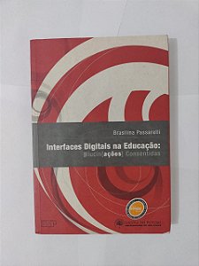 Interfaces Digitais na Educação - Brasilina Passarelli