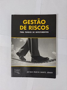 Gestão de Risco Para Fundos de Investimentos - Antonio Marcos Duarte Júnior