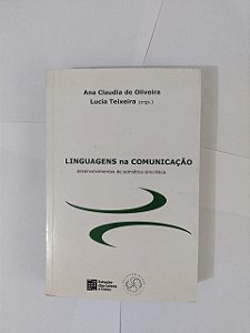 Linguagens na Comunicação- Ana Claudia de Oliveira e Lucia Teixeira (Orgs.)