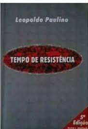 Tempo de Resistência - Leopoldo Paulino