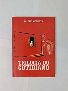 Trilogia do Cotidiano - Valério Mesquita