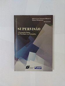 Supervisão: A Formação Clínica na Psicologia e na Psicanálise - Maria Lívia Tourinho Moretto e Daniel Kupermann