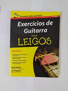Exercícios de Guitarra para Leigos - Mark Phillips e Jon Chappell