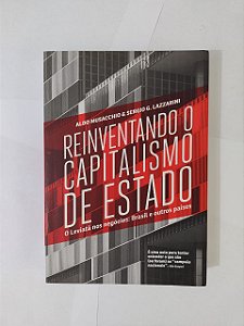 Reinventando o Capitalismo de Estado - Aldo Musacchio e Sergio G. Lazzarini