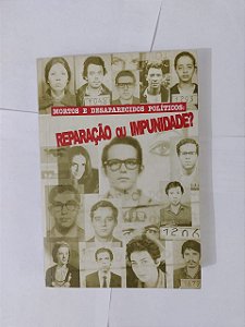 Mortos e Desaparecidos Políticos: Reparação ou Impunidade - Janaína Teles (Org.)