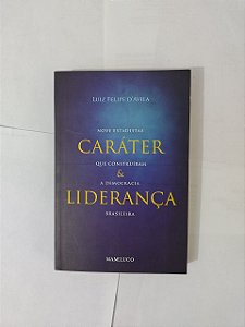 Caráter e Liderança - Luiz Felipe D'Avila