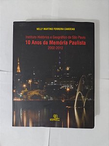 Instituto Histórico e Geográfico de São Paulo - 10 Anos da Memória Paulista 2002-2012