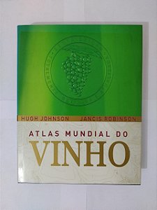 Atlas Mundial do Vinho - Hugh Johnson  e Jancis Robinson