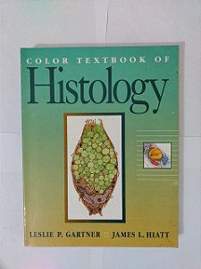 Color Textbook of Histology - Leslie P. Gartner e James L. Hiatt