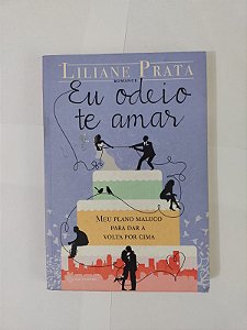 Eu Odeio te Amar - Liliane Prata