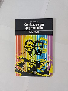 Crônicas de um Gay Assumido - Luiz Mott