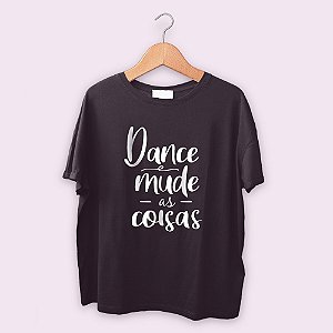 Outlet - Camiseta Dance e mude as coisas