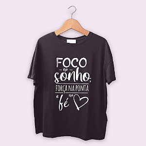 Camiseta Foco no sonho, força na ponta e fé no Coração