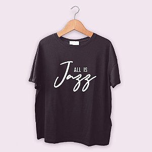 Camiseta All is Jazz