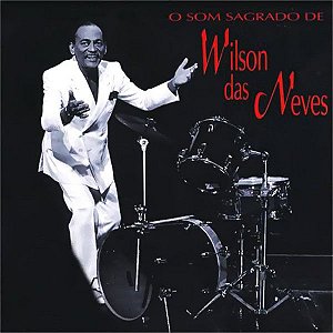 CD - Wilson das Neves ‎– O Som Sagrado De Wilson Das Neves