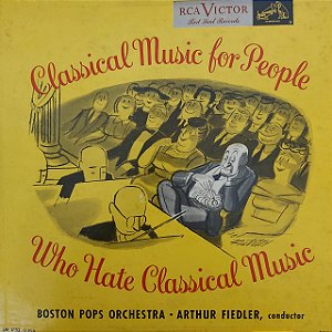 LP - Boston Pops Orchestra – Classical Music For People Who Hate Classical Music (Importado US)