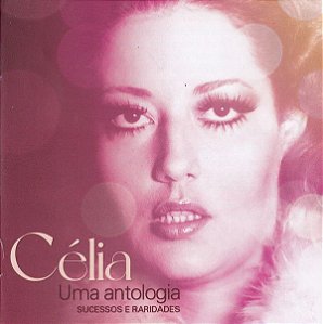 CD - Célia – Uma Antologia (Sucessos E Raridade) Duplo (Novo - Lacrado)