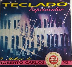 CD - Som Popular - Teclado Espetacular - O Melhor de Roberto Carlos - Vol. 1
