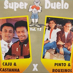 CD - Super Duelo - Vol.12 - Caju & Castanha / Pinto & Rouxinol (Vários Artistas)