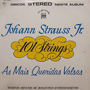 LP - 101 Strings - Johann Strauss Jr. - As Mais Queridas Valsas