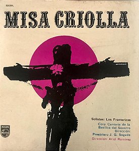 LP - Misa Criolla - Ariel Ramirez, Los Fronterizos, Choeurs De La Basílique De Socorro