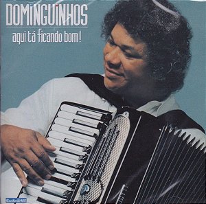 CD - Dominguinhos – Aqui Tá Ficando Bom ( NOVO LACRADO ) A Partir de 11/11