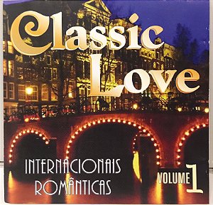 CD - Classic Love - Internacionais Românticas (Volume 1)