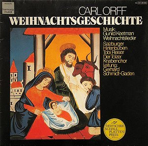 LP - Carl Orff, Gunild Keetman / Salzburger Hirtenbuben, Tobi Reiser ; Der Tölzer Knabenchor*, Gerhard Schmidt-Gaden – Weihnachtsgeschichte / Weihnachtslieder