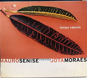 CD - Mauro Senise Convida Jota Moraes – Tempo Caboclo - (Digipack)