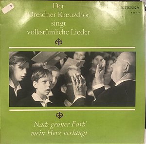 LP - Dresdner Kreuzchor ‎– Nach Grüner Farb' Mein Herz Verlangt. Der Dresdner Kreuzchor Singt Volkstümliche Lieder - Importado (Alemanha)