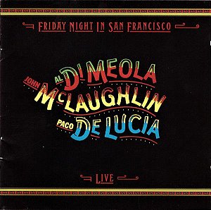 CD - Al Di Meola / John McLaughlin / Paco De Lucia – Friday Night In San Francisco (Live)