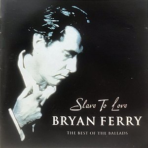 CD - Bryan Ferry ‎– Slave To Love: The Best Of The Ballads